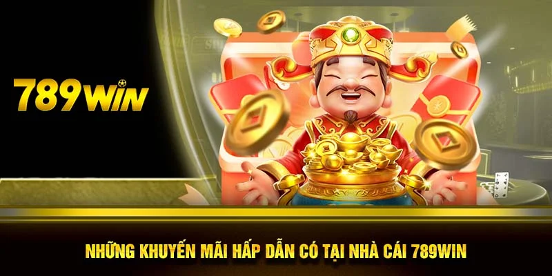 Những Khuyến mãi hấp dẫn có tại nhà cái 789WIN